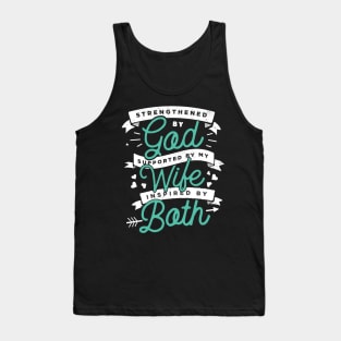 Strengthened By God Supported By My Wife Inspired By Both Christian Tshirt for the Husband Tank Top